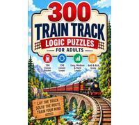 LAY THE LINE: 300 Train Track Logic Puzzles for Adults: 150 Classic Routes and 150 Closed Loops | Easy, Medium and Hard | 6x6 and 8x8 Grids | Travel Size Puzzle Book