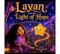 Layan and the Light of Hope: A Magical Story About Hope, Dreams, and Kindness
