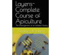Layens-Complete Course of Apiculture: The Management of an Isolated Apiary (Foundational Beekeeping Library)