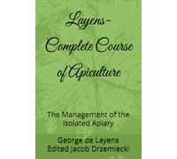 Layens-Complete Course of Apiculture: The Management of the Isolated Apiary (Foundational Beekeeping Library)