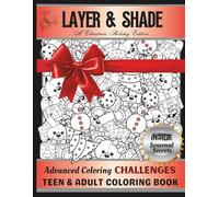 LAYER & SHADE: Christmas Edition: Advanced Coloring Challenges for Teens & Adults / 100 Christmas-Themed Pages / Large 8.5x11 / Includes Seasonal Secrets