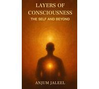 Layers of Consciousness - The Self and Beyond: Whispers of the Soul - Reflections on Self, Society, and the Divine Order