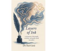 Layers of Ink: A journey through Words, Wounds and Wonder