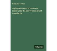 Laying Down Land to Permanent Pasture; and the Improvement of Old Grass Lands