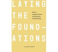Laying The Foundations: How to Design Websites and Products Systematically (B&W Edition)