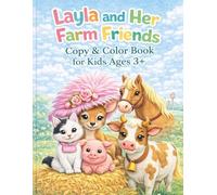 Layla and Her Farm Friends Coloring Book: Copy & Color Book for Kids Ages 3-8 (Layla and Her Friends Adventures)