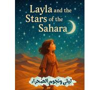 Layla and the Stars of the Sahara ليلى ونجوم الصحراء: Arabic-English Tale and Creative Coloring Pages for Kids Learning Two Languages