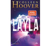 Layla: Roman | Ein Romantik-Thriller voller Emotionen von Bestseller-Autorin Colleen Hoover - Gänsehautfaktor garantiert