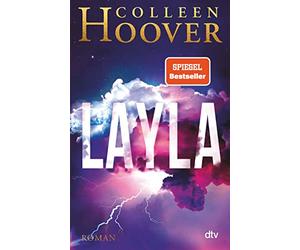 Layla: Roman | Ein Romantik-Thriller voller Emotionen von Bestseller-Autorin Colleen Hoover - Gänsehautfaktor garantiert