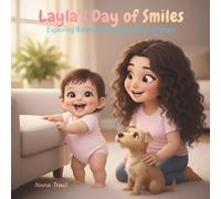 Layla’s Day of Smiles: Exploring Balance, Feelings, and First Steps: A Gentle STEM Picture Book About Learning Thr (The Curious Clan)