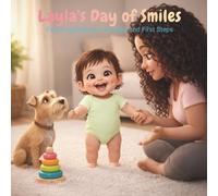Layla’s Day of Smiles: Exploring Balance, Feelings, and First Steps: A Gentle STEM Picture Book About Learning Through Play, Love, and Dreams (The Curious Clan)