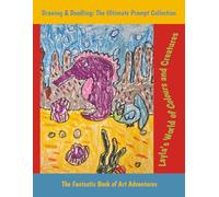 Layla’s World of Colours and Creatures: Drawing & Doodling: The Ultimate Prompt Collection, The Fantastic Book of Art Adventures