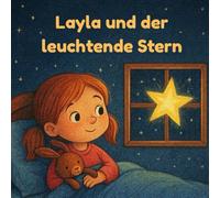LAYLA und der leuchtende Stern: Eine Gutenachtgeschichte