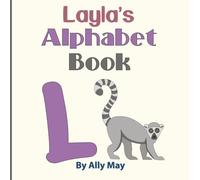 Layla's Alphabet Book: A Children's Personalized Animal ABCs and 123s