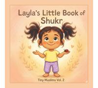 Layla's Little Book of Shukr: A Rhyming Islamic Picture Book About Gratitude, Alhamdulillah, and Giving for Ages 0-5
