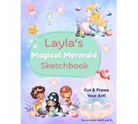 Layla's Mermaid Sketchbook: custom name sketch pad for ages 3+: Mermaid sketch pad for kids ages 4-8 - Drawing book for quiet time, gifts & travel fun