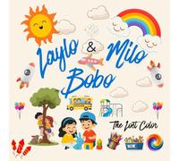 Laylo & Milo & Bobo: The Lost Color: A Magical Story About Gratitude, Sharing, and Imagination