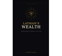 LAYMAN'S WEALTH: Building Health, Wealth & Inner Self
