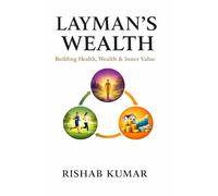 LAYMAN'S WEALTH: Building Health, Wealth & Inner Value