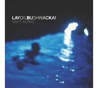 Layo & Bushwacka - Nightworks