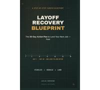 Layoff Recovery Blueprint: The 30-Day Action Plan to Land Your Next Job Fast
