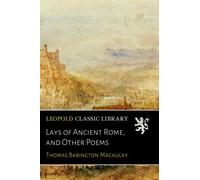 Lays of Ancient Rome, and Other Poems