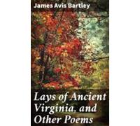 Lays Of Ancient Virginia And Other Poems (ebook)