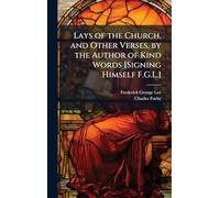 Lays of the Church, and Other Verses, by the Author of Kind Words [Signing Himself F.G.L.]
