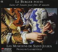 Musiciens De St.Julien - Le Berger Poete: Suites Y Sonatas Para Flauta Y Musette / Les Musiciens De Saint-Julien - Lazarevitch