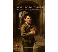 Lazarillo de Tormes: The Life and Fortunes of a Spanish Rogue: A New Translation of the Foundational Picaresque Novel