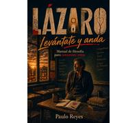 Lázaro: Levántate y anda: Manual de filosofía para corazones rotos