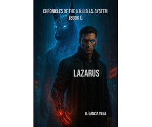 LAZARUS - CHRONICLES OF THE A.N.U.B.I.S. SYSTEM (Book I)