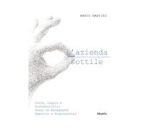 L'azienda sottile. Cuore, logica e sostenibilità: verso un management empatico e responsabile (Nuove voci. I saggi)