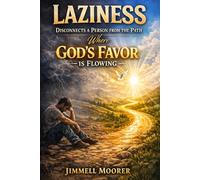 Laziness disconnects a person from the path where God’s favor is flowing