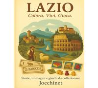 Lazio: Colora, Vivi, Gioca.: Libro da colorare e da vivere: racconti, illustrazioni e gioco da tavolo fai-da-te ispirato al Lazio (Colora, Vivi, Gioca - L’Italia da scoprire regione per regione)