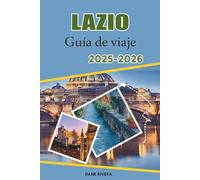 LAZIO Guía de viaje 2025-2026: Playas, baños termales y senderos rurales entre Roma, Viterbo y el mar Tirreno