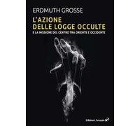 L'azione delle logge occulte e la missione del Centro fra Oriente e Occidente