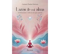 Lazos de mi alma. Superación y vínculos que sanan