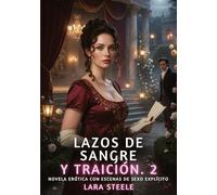 Lazos de Sangre y Traición. 2: Novela Erótica con Escenas de Sexo Explícito para Adultos: 313