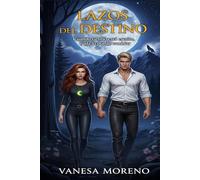 Lazos del destino: Cuando tu sino está escrito, nada lo puede cambiar (Trilogía El Legado de la Sangre)