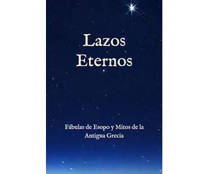 Lazos Eternos: Fábulas de Esopo y Mitos de la Antigua Grecia