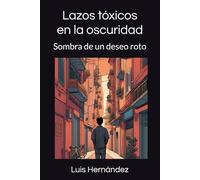 Lazos tóxicos en la oscuridad: Sombra de un deseo roto