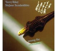 Lazy Afternoon Among the Crocodiles by Terry Riley