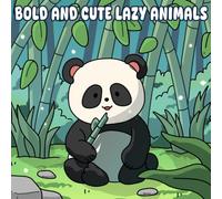 Lazy Animals: A Bold and Easy Coloring Book Featuring Adorable, Laid-Back Creatures for Adults and Teens