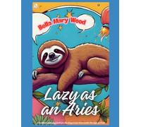 Lazy as an Aries, or A brilliant colouring book for the lazy person born under the sign of Aries: the art of being lazy book