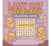 Lazy Cat Word Search Coloring Book: Cozy Cat Coloring Word Search for Relaxation and Stress Relief [ 8.5 x 8.5, 20 Puzzles ]
