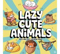 Lazy Cute Animals: A Bold and Easy Coloring Book with Adorable and Relaxing Lazy Animal Designs for All Ages