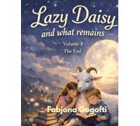 Lazy Daisy and What Remains: Volume 8 - The End