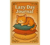 Lazy Day Journal: A Cozy Space to Capture Lazy Moods, Slow Moments, and Sweet Escapes
