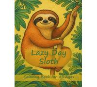 Lazy Day Sloth: Coloring Book for All Ages